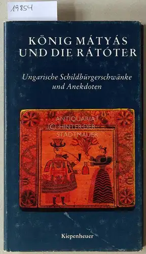 Kovács, Ágnes (Hrsg.): König Mátyás und die Rátóter. Ungarische Schildbürgerschwänke und Anekdoten. 