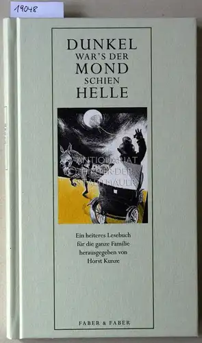 Kunze, Horst (Hrsg.): Dunkel war`s der Mond schien helle. Ein heiteres Lesebuch für die ganze Familie. Ill. v. Anja Stiehler. 