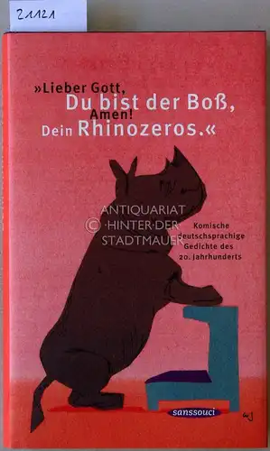 Maintz (Hrsg.), Christian: Lieber Gott, Du bist der Boß, Amen! Dein Rhinozeros. Komische deutschsprachige Gedichte des 20. Jahrhunderts. Mit Zeichnungen v. Cornelia v. Seidlein. 