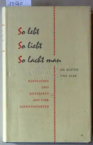 Meyer-Marwitz, Bernhard: So lebt, so liebt, so lacht man an Alster und Elbe. Köstliches und Kostbares aus vier Jahrhunderten. (Zeichn.: Wilhelm M. Busch). 