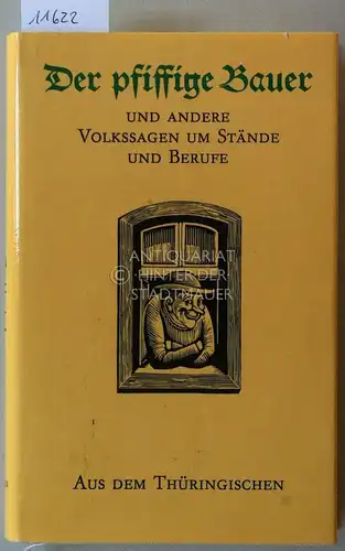 Nachtigall, Walter (Hrsg.) und Dietmar (Hrsg.) Werner: Der Pfiffige Bauer, und andere Volkssagen um Stände und Berufe aus dem Thüringischen. Ill. v. Erhart Bauch. 