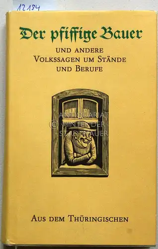 Nachtigall, Walter (Hrsg.) und Dietmar (Hrsg.) Werner: Der Pfiffige Bauer, und andere Volkssagen um Stände und Berufe aus dem Thüringischen. Ill. v. Erhart Bauch. 