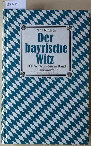Ringseis, Franz: Der bayrische Witz. 1000 Witze in einem Band. 
