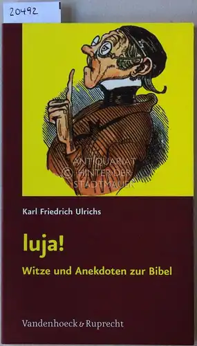 Ulrichs, Karl Friedrich: luja! Witze und Anekdoten zur Bibel. 