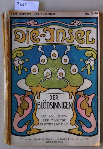 Wulff (Hrsg.), L: Die Insel der Blödsinnigen. Die Tollheit der Moderne in Wort und Bild. 