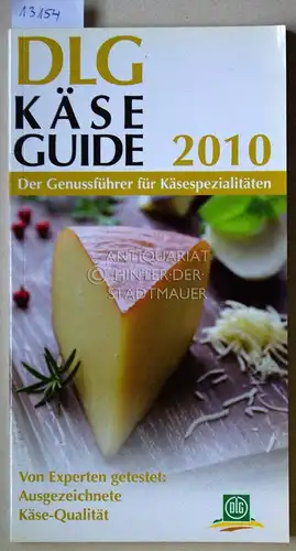 DLG e.V: DLG Käse-Guide 2010: Der Genußführer für Käsespezialitäten. 