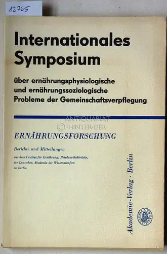 Täufel, Kurt und Max Ulmann: Ernährungsforschung. Berichte und Mitteilungen Bd. 11, H. 2. Internationales Symposium über ernährungsphysiologische und ernährungssoziologische Probleme der Gemeinschaftsverpflegung. 