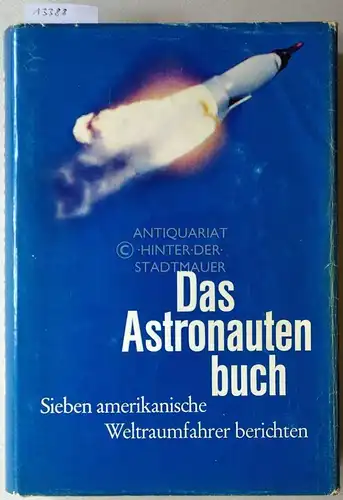 Das Astronautenbuch. Sieben amerikanische Weltraumfahrer berichten. 