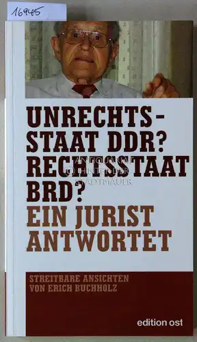 Buchholz, Erich: Unrechtsstaat DDR? Rechtsstaat BRD? Ein Jurist antwortet. edition ost. 