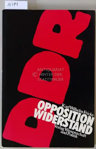 Fricke, Karl Wilhelm: Opposition und Widerstand in der DDR. Ein politischer Report. 