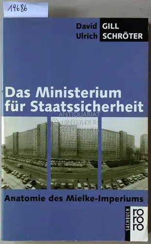 Gill, David und Ulrich Schröter: Das Ministerium für Staatssicherheit. Anatomie des Mielke-Imperiums. [= rororo sachbuch]. 