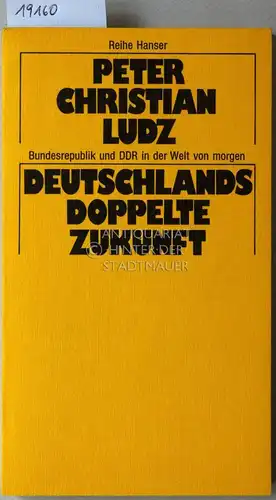Ludz, Peter Christian: Deutschlands doppelte Zukunft. Bundesrepublik und DDR in der Welt von morgen. [= Reihe Hanser, 148]. 