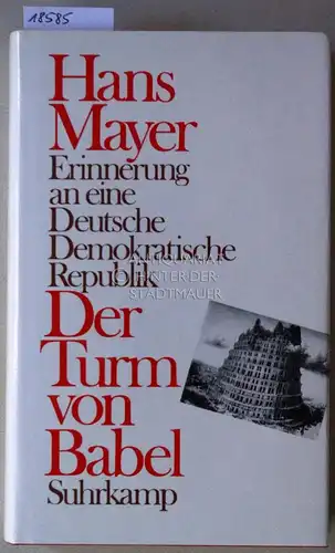 Mayer, Hans: Der Turm von Babel. Erinnerung an eine Deutsche Demokratische Republik. 