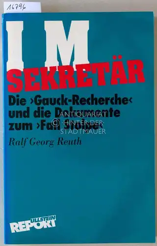 Reuth, Ralf Georg: IM Sekretär. Die "Gauck-Recherche" und die Dokumente zum "Fall Stolpe". [= Ullstein Report]. 