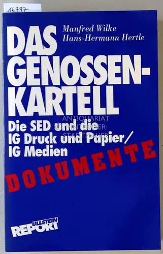 Wilke, Manfred und Hans-Hermann Hertle: Das Genossen-Kartell. Die SED und die IG Druck und Papier/IG Medien. Dokumente. [= Ullstein Report]. 