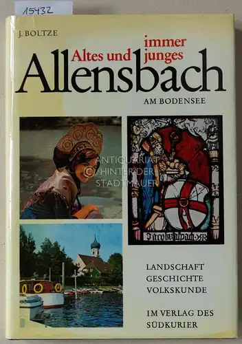 Boltze, Julius: Altes und immer junges Allensbach am Bodensee. Landschaft - Geschichte - Volkskunde. 