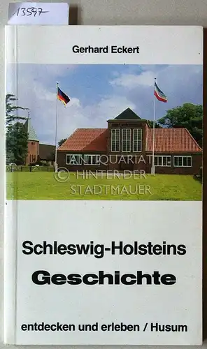 Eckert, Gerhard: Schleswig-Holsteins Geschichte entdecken und erleben. Begegnungen mit histor. Städten u. Stätten. [= Husum-Taschenbuch]. 