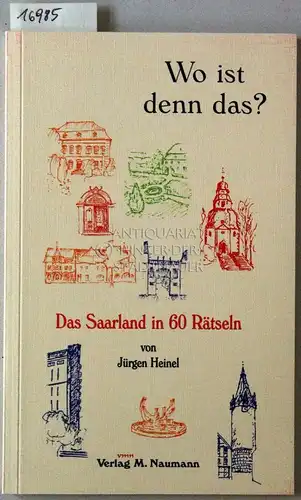 Heinel, Jürgen: Wo ist denn das? Das Saarland in 60 Rätseln. 