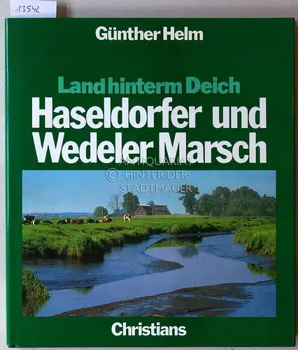 Helm, Günther: Haseldorfer und Wedeler Marsch. [= Land hinterm Deich]. 