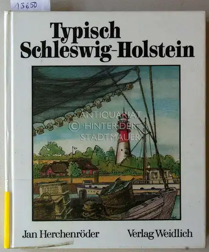 Herchenröder, Jan: Typisch Schleswig-Holstein. Einst und jetzt - Ein Land zwischen zwei Meeren. zsgest. u. auch geschrieben von Jan Herchenröder. 