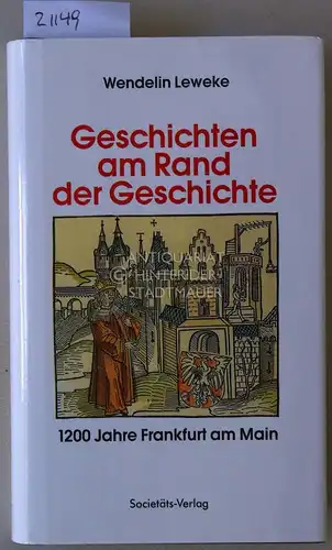 Leweke, Wendelin: Geschichten am Rand der Geschichte. 1200 Jahre Frankfurt am Main. 