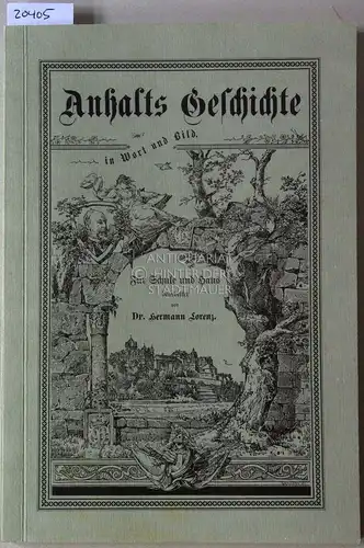 Lorenz, Hermann: Anhalts Geschichte in Wort und Bild. 