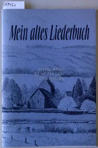Mein altes Liederbuch. Gesammelt u. hrsg. v.d. Spinnstubengemeinschaft Reinhardshagen e.V. 