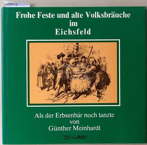 Meinhardt, Günther: Als der Erbsenbär noch tanzte. Frohe Feste und alte Volksbräuche im Eichsfeld. 