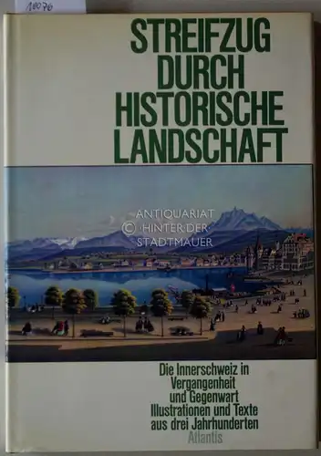 Mittler, Max (Hrsg.): Streifzug durch historische Landschaft. Die Innerschweiz in Vergangenheit und Gegenwart. Illustrationen und Texte aus drei Jahrhunderten. Aufnahmen von Mondo Annoni und Karl Iten. 