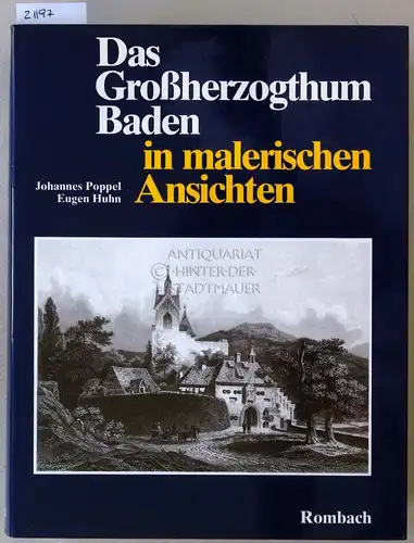 Poppel, Johannes und Eugen Huhn: Das Großherzogtum Baden in malerischen Ansichten. Vorw. z. Nachdr. v. Robert Feger. 