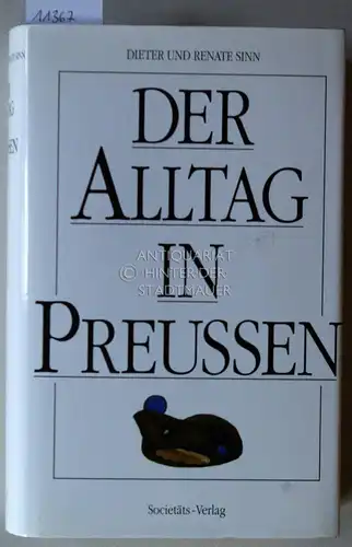 Sinn, Dieter und Renate Sinn: Der Alltag in Preussen. 