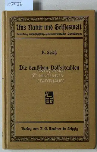 Spieß, Karl: Die deutschen Volkstrachten. [= Aus Natur und Geisteswelt, 342. Bändchen]. 