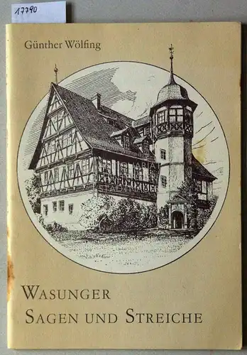 Wölfing, Günther: Wasunger Sagen und Streiche. Aus den Sammlungen alter Erzähler zus.gestellt u. erläutert v. 