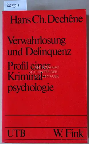 Dechene, Hans Ch: Verwahrlosung und Delinquenz. Profil einer Kriminalpsychologie. [= UTB, 298]. 