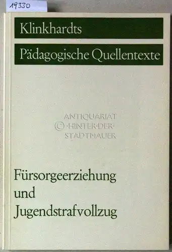Simonsohn, Berthold (Hrsg.): Fürsorgeerziehung und Jugendstrafvollzug. [= Klinkhardts Pädagogische Quellentexte]. 