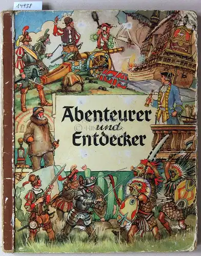 Abenteurer und Entdecker: Teil I. Hrsg. v. Onkel Heinz, Inhaber d. Holst. Margarinewerke Wagner&Co., Elmshorn i./Holstein. 