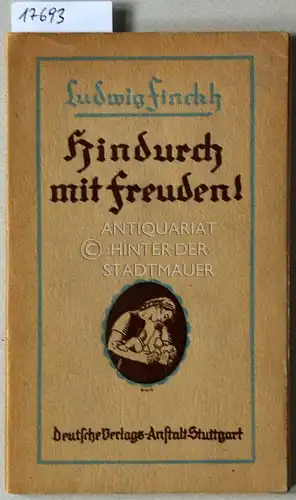 Finckh, Ludwig: Hindurch mit Freuden!. 