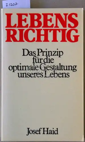 Haid, Josef: Lebensrichtig. Das Prinzip für die optimale Gestaltung unseres Lebens. 