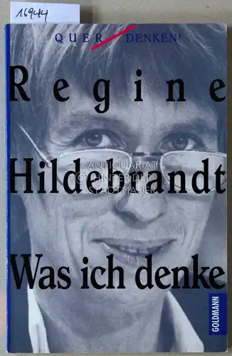 Hildebrandt, Regine: Was ich denke. [= Querdenken!]. 