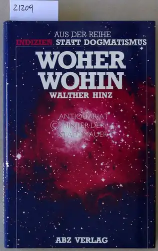 Hinz, Walther: Woher - wohin. [= Indizien statt Dogmatismus]. 