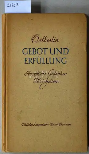 Hölderlin, Friedrich: Gebot und Erfüllung. Aussprüche, Gedanken, Weisheiten. Ausgew. v. Hartfrid Voß. 