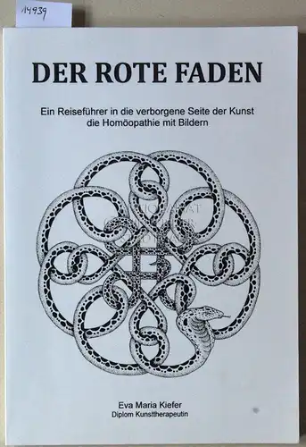 Kiefer, Eva Maria: Der rote Faden. Ein Reiseführer in die verborgene Seite der Kunst, die Homöopathie mit Bildern. 