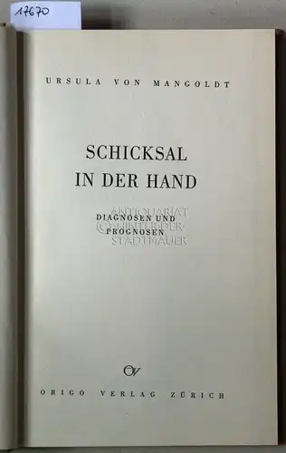 Mangoldt, Ursula v: Schicksal in der Hand. Diagnosen und Prognosen. 