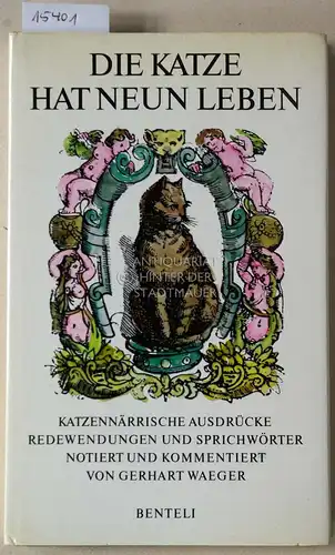 Waeger, Gerhart: Die Katze hat neun Leben. Katzennärrische Ausdrücke, Redewendungen und Sprichwörter. Notiert u. kommentiert v. 