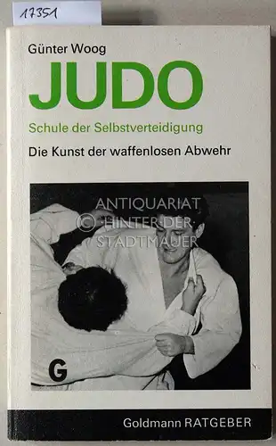 Woog, Günter: Judo - Schule der Selbstverteidigung. Die Kunst der waffenlosen Abwehr. [= Goldmann Ratgeber, 10514]. 