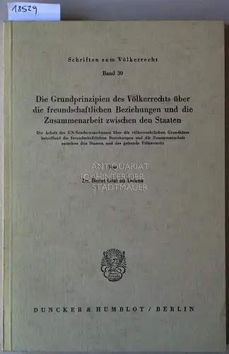 Dohna, Bernt Graf z: Die Grundprinzipien des Völkerrechts über die freundschaftlichen Beziehungen und die Zusammenarbeit zwischen den Staaten. [= Schriften zum Völkerrecht, Bd. 30]. 