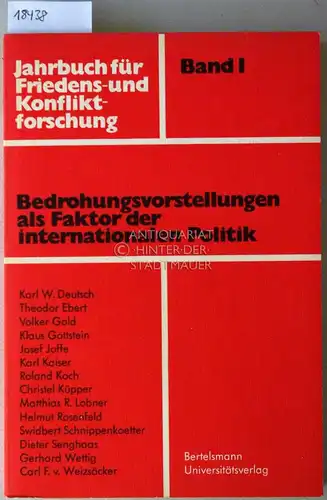 Kaiser, Karl (Red.): Bedrohungsvorstellungen als Faktor der internationalen Politik. [= Jahrbuch für Friedens- und Konfliktforschung, Bd. 1/1971] Mit Beitr. v. Karl W. Deutsch. 
