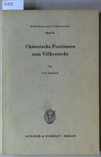 Kaminski, Gerd: Chinesische Positionen zum Völkerrecht. [= Schriften zum Völkerrecht, Bd. 31]. 