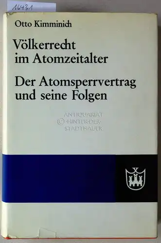 Kimminich, Otto: Völkerrecht im Atomzeitalter: Der Atomsperrvertrag und seine Folgen. [= Sozialwissenschaft in Theorie und Praxis]. 