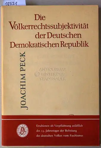 Peck, Joachim: DIe Völkerrechtssubjektivität der Deutschen Demokratischen Republik. 